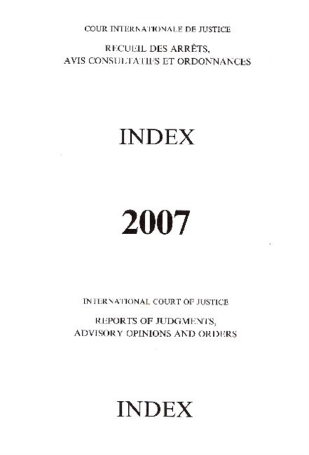 Reports of Judgments, Advisory Opinions and Orders : 2007, Index, Paperback / softback Book