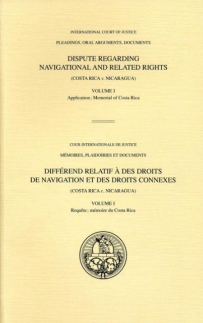 Dispute regarding navigational and related rights : (Costa Rica v. Nicaragua), Vol. I: Application; memorial of Costa Rica, Paperback / softback Book