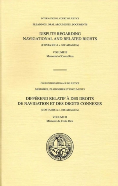 Dispute regarding navigational and related rights : (Costa Rica v. Nicaragua), Vol. II: Memorial of Costa Rica, Paperback / softback Book