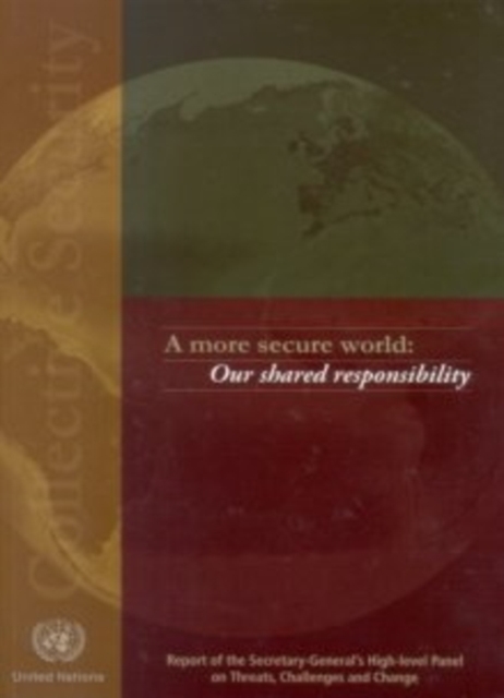 More Secure World, A : Our Shared Responsibility, Report of the Secretary-General's High-level Panel on Threats, Challenges and Change, Paperback / softback Book