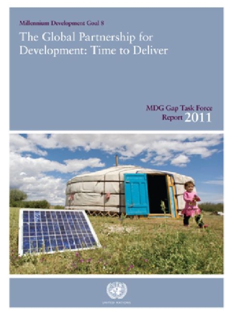 MDG Gap Task Force Report 2011 : The Global Partnership for Development - Time to Deliver, Paperback / softback Book