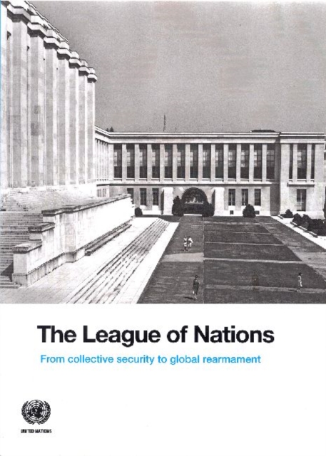 The League of Nations : from collective security to global rearmament, Paperback / softback Book
