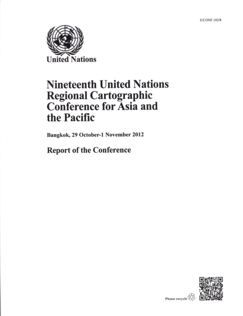 Nineteenth United Nations Regional Cartographic Conference for Asia and the Pacific : Bangkok, 29 October - 1 November 2012, report of the conference, Paperback / softback Book