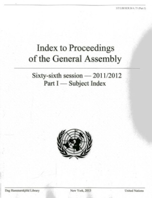 Index to proceedings of the General Assembly : sixty-sixth session - 2011/2012, Part 1: Subject index, Paperback Book