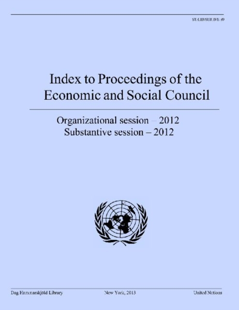 Index to proceedings of the Economic and Social Council : organizational session - 2012, substantive session - 2012, Paperback / softback Book