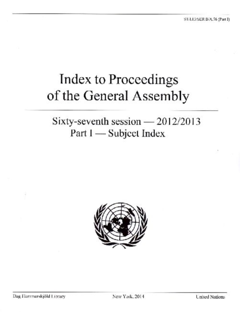 Index to proceedings of the General Assembly : sixty-seventh session - 2012/2013, Part 1: Subject index, Paperback / softback Book