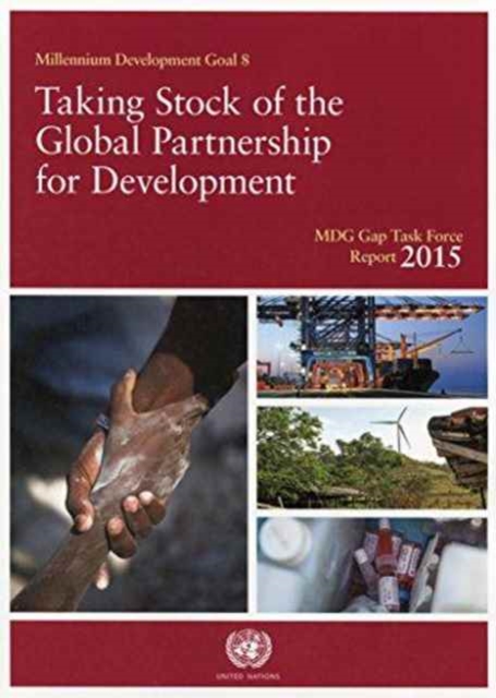 Millennium Development Goals Gap Task Force report 2015 : taking stock of the global partnership for development, Paperback / softback Book