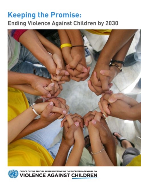 Keeping the promise : ending violence against children by 2030, Paperback / softback Book