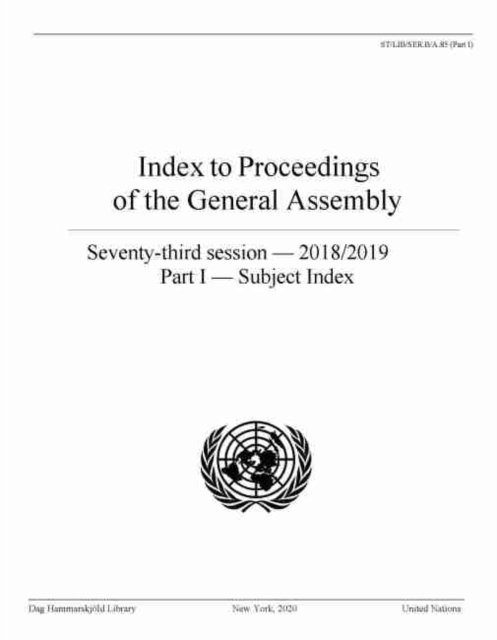 Index to proceedings of the General Assembly : seventy-third session - 2018/2019, Part I: Subject index, Paperback / softback Book