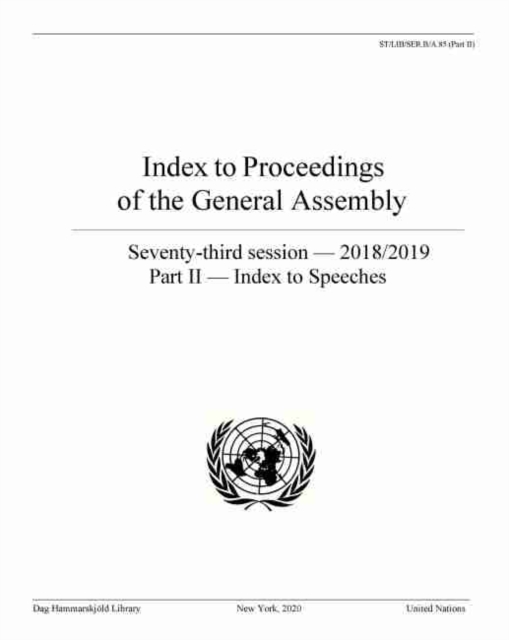 Index to proceedings of the General Assembly : seventy-third session - 2018/2019, Part II: Index to speeches, Paperback / softback Book