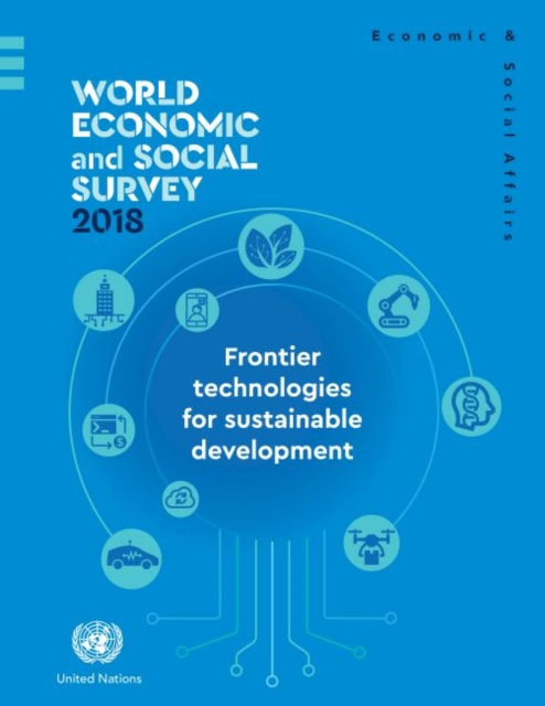 World economic and social survey 2018 : frontier technologies for sustainable development, Paperback / softback Book