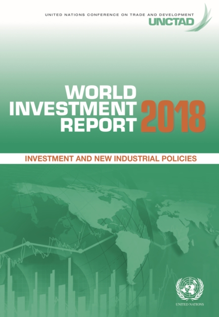 World investment report 2018 : investment and new industrial policies, Paperback / softback Book