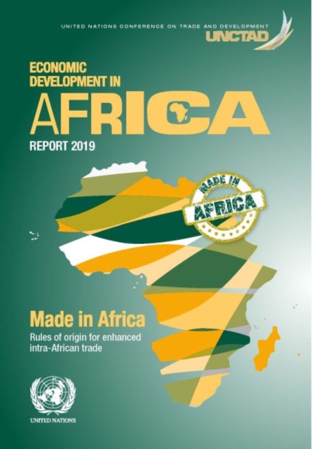 Economic development in Africa report 2018 : made in Africa, rules of origin for enhanced intra-African trade, Paperback / softback Book