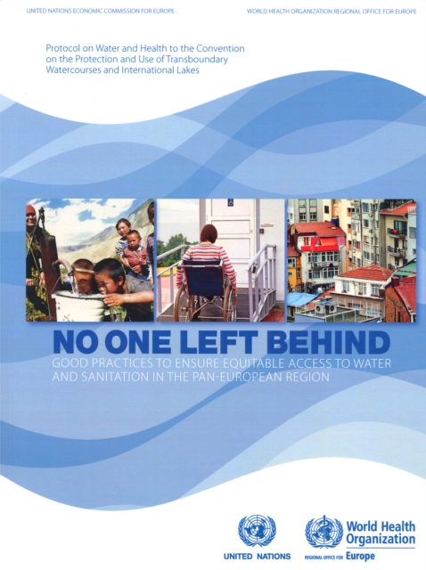 No one left behind : good practices to ensure equitable access to water and sanitation in the pan-European region, Paperback / softback Book