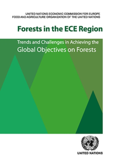 Forests in the ECE region : trends and challenges in achieving the global objectives on forests, Paperback / softback Book