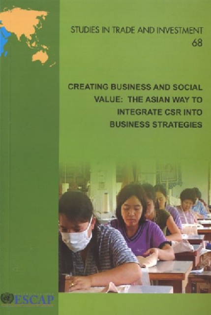 Creating Business and Social Value : The Asian Way to Integrate CSR into Business Strategies, Paperback / softback Book