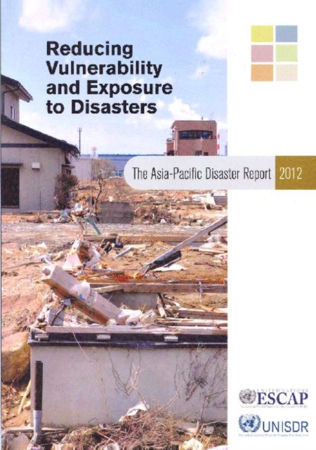 The Asia-Pacific Disaster Report 2012: Reducing Vulnerability and Exposure to Disasters, Paperback / softback Book