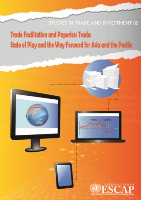 Trade facilitation and paperless trade : state of play and the way forward for Asia and the Pacific, Paperback / softback Book