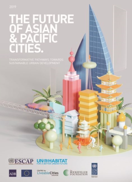 The future of Asian & Pacific cities : transformative pathways towards sustainable urban development, Paperback / softback Book