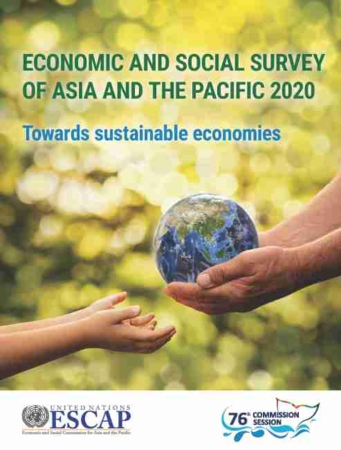 Economic and social survey of Asia and the Pacific 2020 : towards sustainable economies, Paperback / softback Book