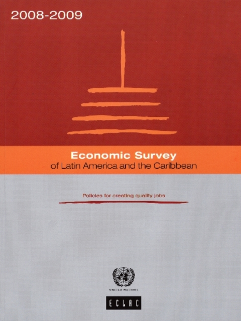 Economic Survey of Latin America and the Caribbean : Policies for Creating Quality Jobs, 2008 to 2009, Paperback / softback Book