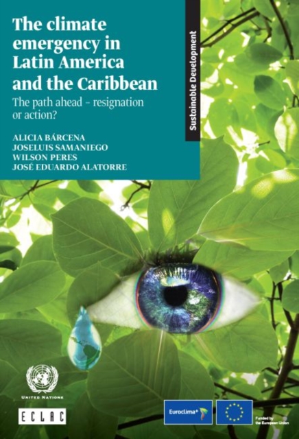 The climate emergency in Latin America and the Caribbean : the path ahead - resignation or action?, Paperback / softback Book