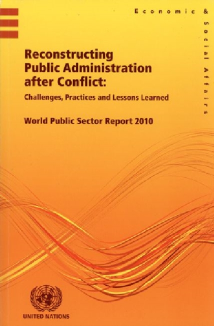 World Public Sector Report : Reconstructing Public Administration after Conflict, 2010, Paperback / softback Book