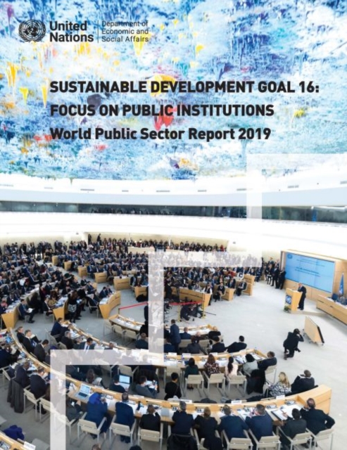 World public sector report 2019 : sustainable development Goal 16, focus on public institutions, Paperback / softback Book