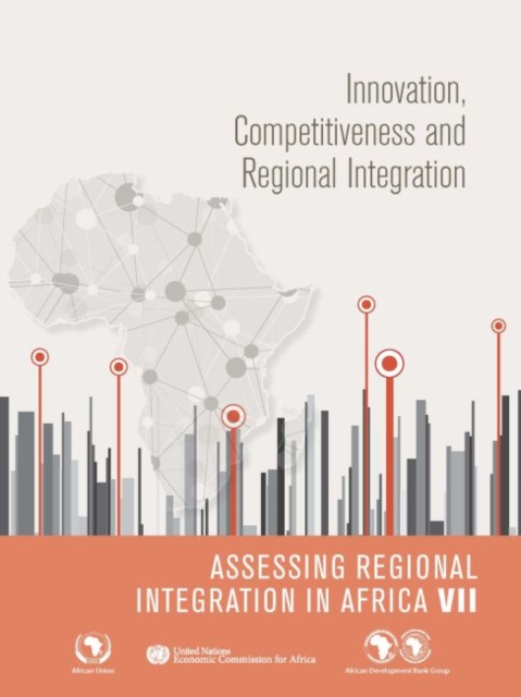 Assessing regional integration in Africa VII : innovation, competitiveness and regional integration, Paperback / softback Book