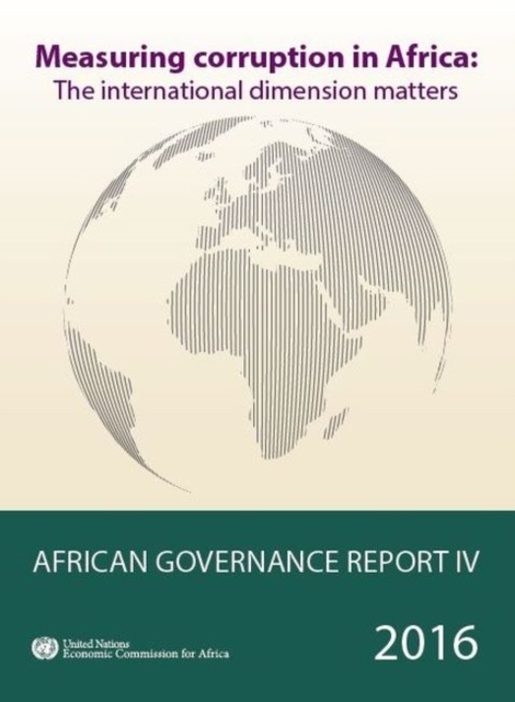 African Governance Report IV : Measuring Corruption in Africa - The International Dimension Matters, Paperback / softback Book