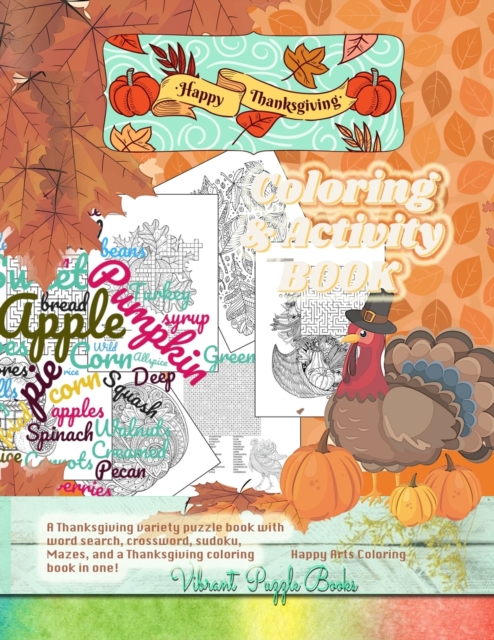 Happy THANKSGIVING adult coloring & activity book. A Thanksgiving variety puzzle book with word search, crossword, sudoku, Mazes, and a Thanksgiving coloring book in one!, Paperback / softback Book