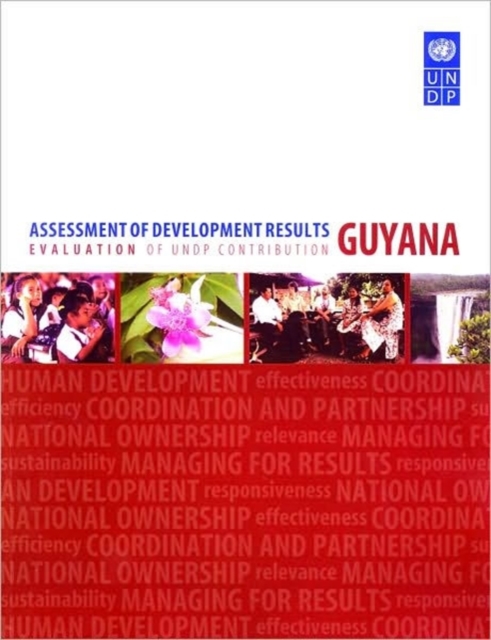 Assessment of Development Results : Guyana Evaluation of UNDP Contribution, Paperback Book