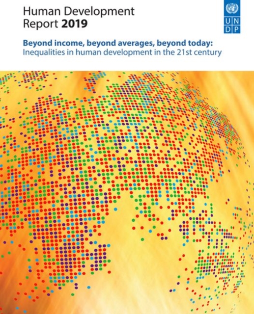 Human development report 2019 : beyond income, beyond averages, beyond today, inequalities in human development in the 21st century, Paperback / softback Book