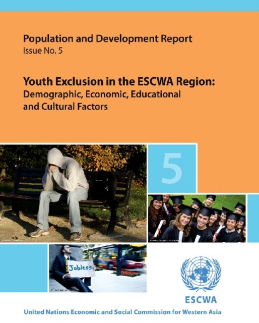 Youth exclusion in the ESCWA Region : demographic, economic, educational and cultural factors, Paperback / softback Book