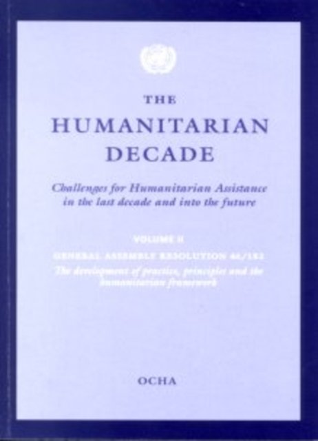 Humanitarian Decade, The : Challenges for Humanitarian Assistance in the Last Decade and into the Future, Volumes 1 and 2, Paperback / softback Book