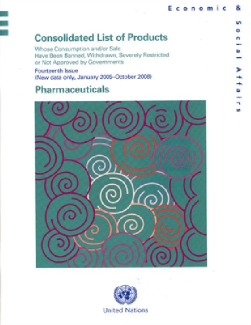 Consolidated List of Products whose Consumption and/or Sale Have been Banned, Withdrawn, Severely Restricted or not Approved by Governments : Pharmaceuticals, Paperback / softback Book