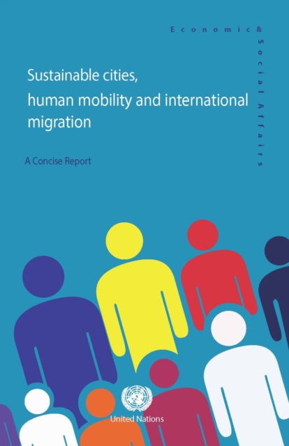 Sustainable cities, human mobility and international migration : a concise report, Paperback / softback Book