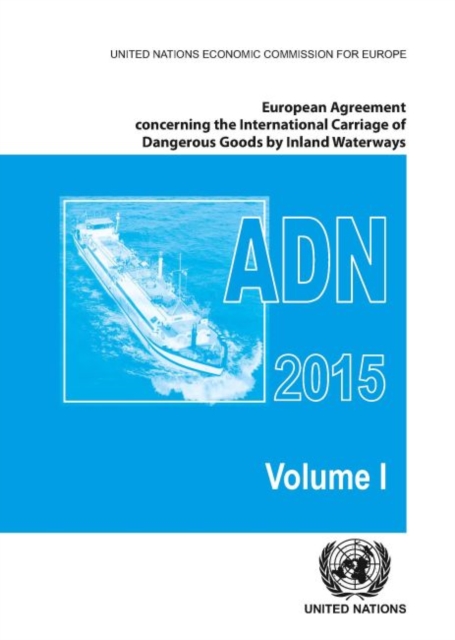 European Agreement Concerning the International Carriage of Dangerous Goods by Inland Waterways (ADN) 2015 including the annexed regulations, applicable as from 1 January 2015, Paperback / softback Book