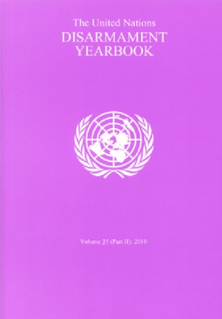 The United Nations Disarmament Yearbook : 2010, Part 2 Volume 35, Paperback / softback Book