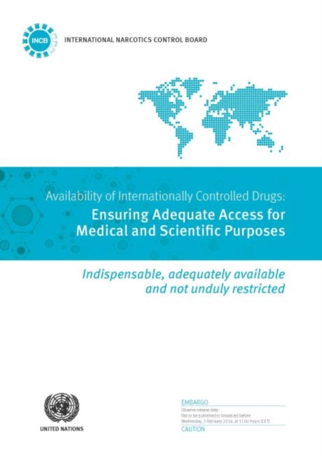 Availability of internationally controlled drugs : ensuring adequate access for medical and scientific purposes, Paperback / softback Book