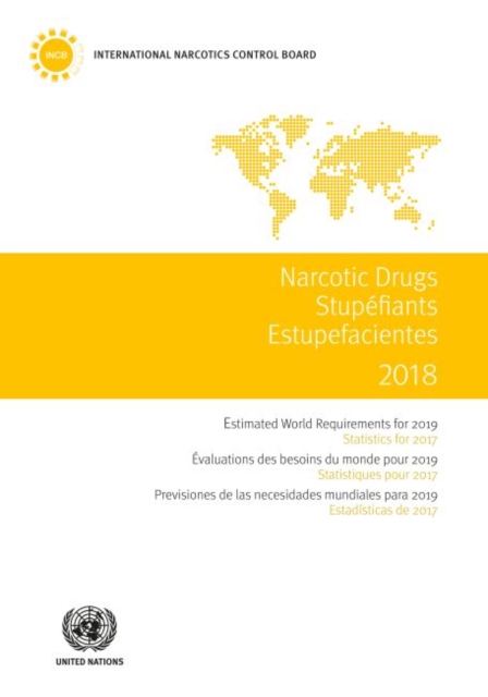 Narcotic drugs 2018 : estimated world requirements for 2019, statistics for 2017, Paperback / softback Book