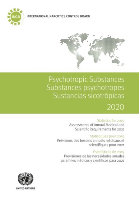 Psychotropic substances 2020 : statistics for 2019, assessments of annual medical and scientific requirements for substances in schedules II, III and IV of the Convention on Psychotropic Substances of, Paperback / softback Book