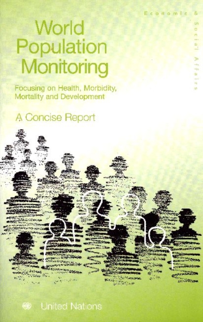 World Population Monitoring : Focusing on Health, Morbidity, Mortality and Development, A Concise Report, Paperback / softback Book