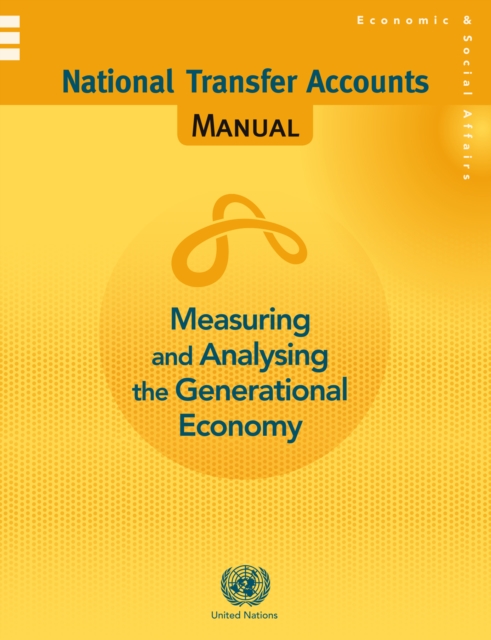 Measuring and analysing the generational economy : national transfer accounts manual, Paperback / softback Book