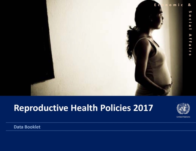 Reproductive health policies 2017 : data booklet, Paperback / softback Book