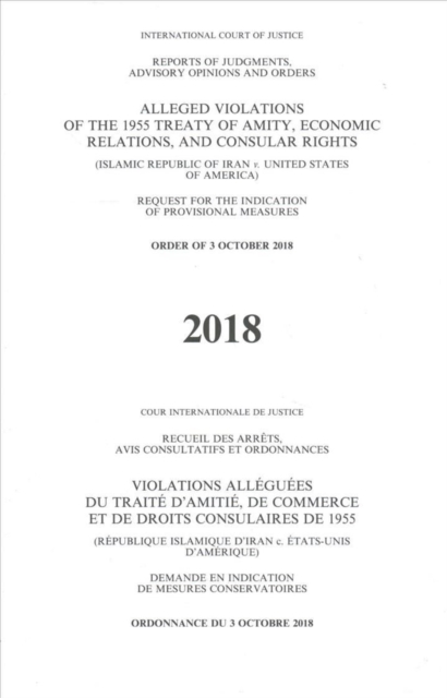 Alleged violations of the 1955 Treaty of Amity, economic relations, and consular rights : (Islamic Republic of Iran v. United States of America), request for the indication of provisional measures, or, Paperback / softback Book