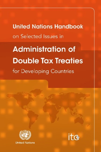 United Nations handbook on selected issues in administration of double tax treaties for developing countries, Paperback / softback Book