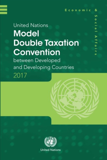 United Nations model double taxation convention between developed and developing Countries : 2017 update, Paperback / softback Book