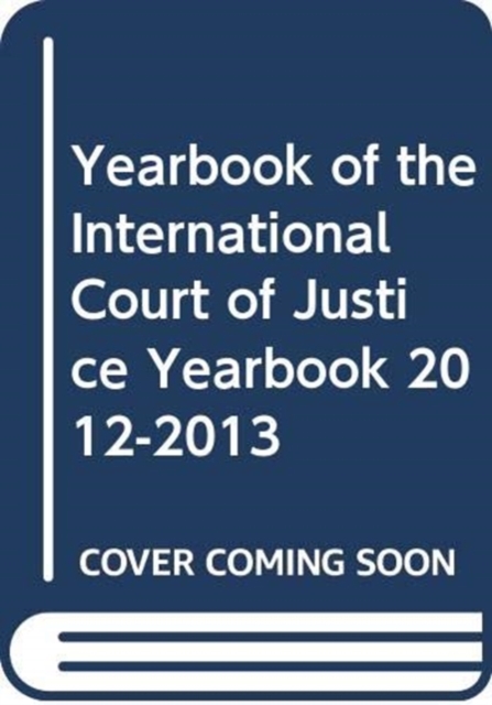 Yearbook of the International Court of Justice 2012-2013, Paperback / softback Book