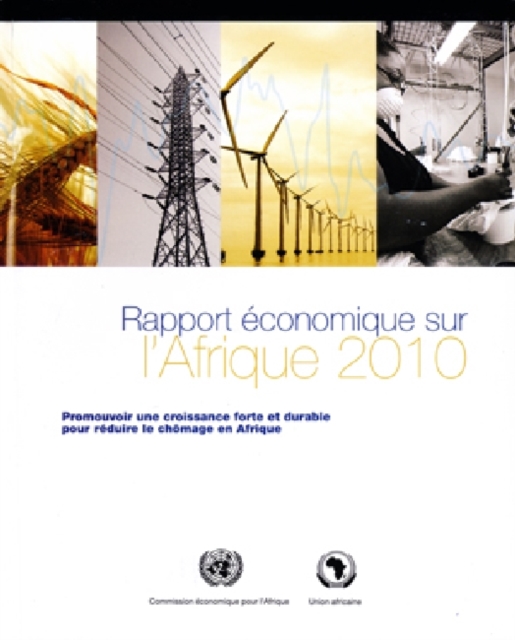 Rapport Economique Sur L'Afrique : Promouvoir Une Croissance Forte Et Durable Pour Reduire Le Chomage En Afrique, 2010, Paperback Book